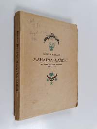 Mahatma Gandhi : Ylösnousevan Intian messias (signeerattu, tekijän omiste)