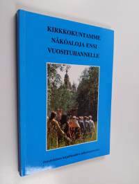 Kirkkokuntamme näköaloja ensi vuosituhannelle