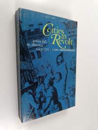 Cities in Revolt - Urban Life in America, 1743-1776