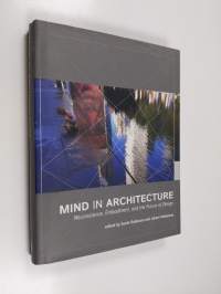 Mind in Architecture - Neuroscience, Embodiment, and the Future of Design