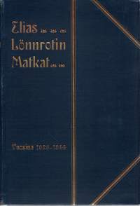 Elias Lönnrotin matkat vuosina 1828-1844.  Osat I-II