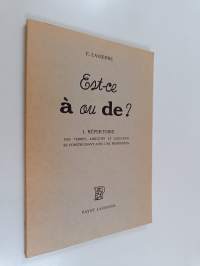 Est-ce à ou de? 1 - Des verbes, adjectifs et locutions se construisant avec une préposition