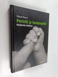 Perintö ja testamentti : käytännön käsikirja