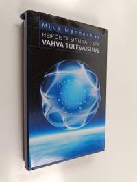 Heikoista signaaleista vahva tulevaisuus