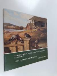 Taidesäätiön Ilmari ja Toini Wall-Hakalan kokoelmat, Pentti Papinahon kokoelmat : Orimattilassa