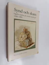 Synd och skam : ogifta mödrar på svenska landsbygd 1680-1880