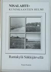 Nisalahti - Kuninkaantien helmi. Rantakylä Säkkijärvellä.  (Paikallishistoria,  Karjala)