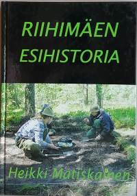 Riihimäen esihistoria. (Arkeologia, paleoekologia, kaivaukset)