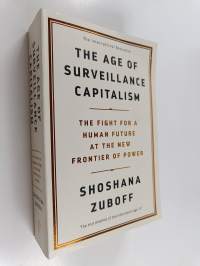 The age of surveillance capitalism : the fight for the future at the new frontier of power