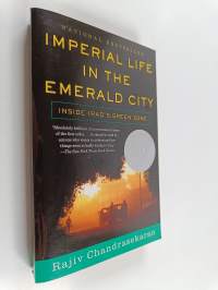 Imperial life in the emerald city : inside Iraq&#039;s green zone