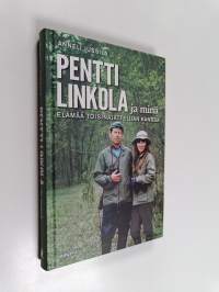 Pentti Linkola ja minä : elämää toisinajattelijan kanssa (UUSI)