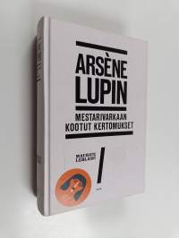 Arsene Lupin : mestarivarkaan kootut kertomukset 1. teos