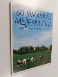 60 jämäkkää meijerivuotta : Hämeenlinna osuusmeijeri 1926-1986