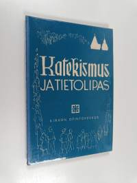 Katekismus ja tietolipas : Suomen evankelis-luterilaisen kirkon katekismus : hyväksytty Suomen kuudennessatoista varsinaisessa kirkolliskokouksessa vuonna 1948