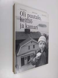 Oli puutalo, keittiö ja kamari