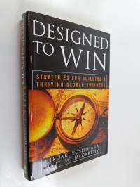 Designed to Win : Strategies for Building a Thriving Global Business