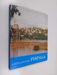 Ainutlaatuinen Pispala : muistelmia ja kuvauksia Pispalasta ja sen asukkaista