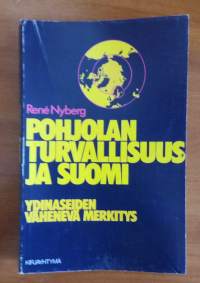 Pohjolan turvallisuus ja Suomi : ydinaseiden vähenevä merkitys