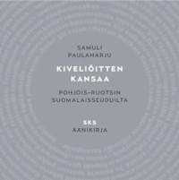Kiveliöitten kansaa Pohjois-Ruotsin suomalaisseuduilta - äänikirja [ 11 CD-levyä, 12h 12min ]