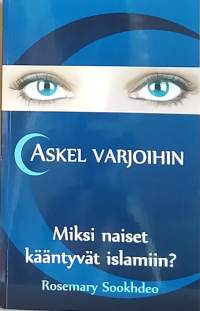 Askel varjoihin - Miksi naiset kääntyvät islamiin?  (Naisteemat, naisen asema, kääntymys, muslimit)