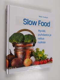 Slow food : hyvää, puhdasta ja reilua ruokaa