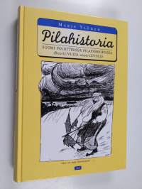 Pilahistoria : Suomi poliittisissa pilapiirroksissa 1800-luvulta 2000-luvulle