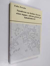 Vuodessa on kolme kovaa: sian tappo, ohran puinti ja lukukinkerit : elämää 1900-luvun Eerolassa ja Ilmoilan kylässä (signeerattu, tekijän omiste)