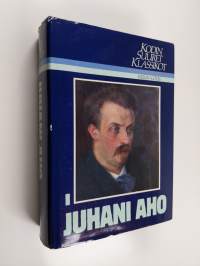 Kodin suuret klassikot : Juhani Aho 1