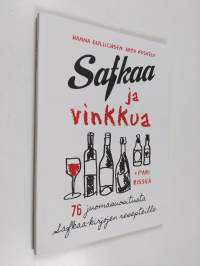 Safkaa ja vinkkua : 76 juomasuositusta Safkaa-kirjojen resepteille (signeerattu, tekijän omiste)