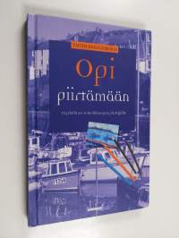 Opi piirtämään : täydellinen tekniikkaopas piirtäjälle