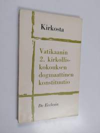 Kirkosta : Vatikaanin 2. kirkolliskokouksen marraskuun 21. pnä 1964 julistama dogmaattinen konstituutio De ecclesia, Lumen gentium