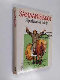 Samaanisiskot : siperialaisia satuja