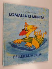 Lomalla ei munita, Pellekaija Pum