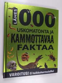 Lähes 1000 uskomatonta ja kammottavaa faktaa