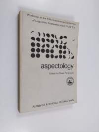 Aspectology : workshop at the fifth Scandinavian Conference of Linguistics, Frostavallen, April 27-29, 1979