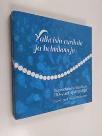 Valkoisia variksia ja helmikanoja : Suomalaisen Naisliiton 110-vuotisjuhlakirja - Suomalaisen Naisliiton 110-vuotisjuhlakirja