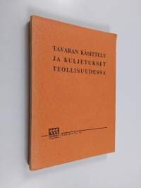 Tavaran käsittely ja kuljetukset teollisuudessa