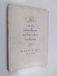 25 vuotta naisellisen viehkeyden vaalijana : Kudos Oy Silo 1928-1953
