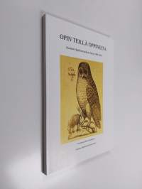 Opin teillä oppineita : Suomen Oppihistoriallinen Seura 1966-2013