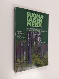 Suomalaisen metsä : tehometsätaloudesta luonnonläheiseen hoitoon