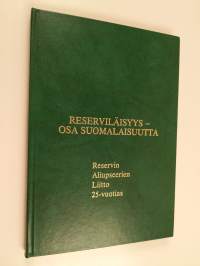 Reserviläisyys - osa suomalaisuutta : Reservin aliupseerien liitto 25-vuotias