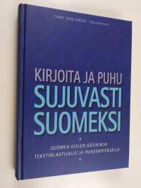 Kirjoita ja puhu sujuvasti suomeksi : suomen kielen käsikirja tekstinlaatijalle ja puheenpitäjälle