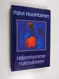Hiljennymme rukoukseen : johdatus rukouselämään ja retriitteihin