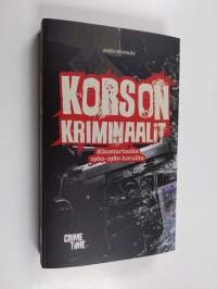 Korson kriminaalit - Rikostarinoita 1960−1980-luvuilta