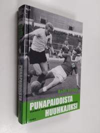 Punapaidoista Huuhkajiksi : Suomen jalkapallomaajoukkueen historia