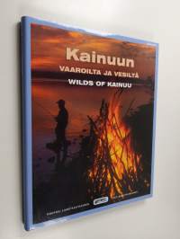 Kainuun vaaroilta ja vesiltä = Wilds of Kainuu