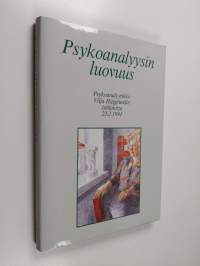 Psykoanalyysin luovuus : psykoanalyytikko Vilja Hägglundin juhlakirja 23.2.1991