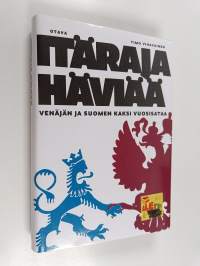 Itäraja häviää : Venäjän ja Suomen kaksi vuosisataa
