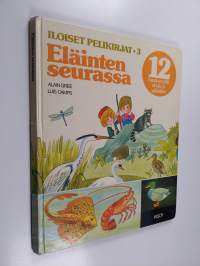 Iloiset pelikirjat 3 : Eläinten seurassa