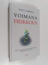 Voimana heikkous : voiko maailman vääryydet oikaista heikkouden voimin?